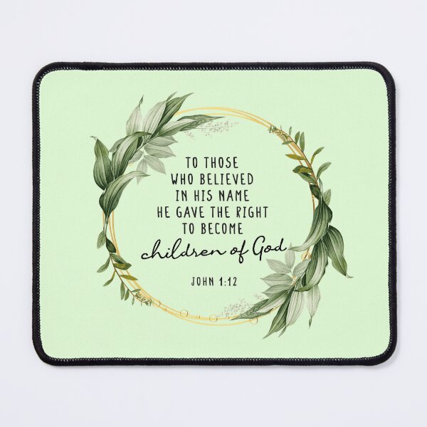 Item preview, John 1:12 Yet to all who received him, to those who believed in his name, he gave the right to become children of God" designed and sold by challengecafe.