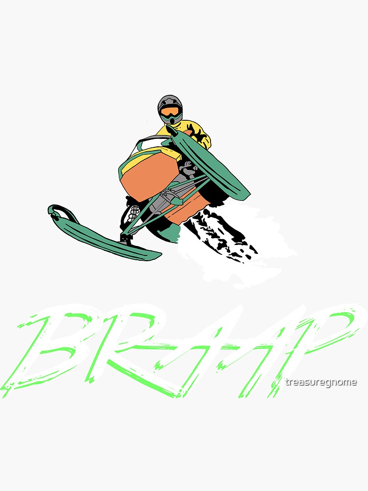 "Brap Braap Braaap Snowmobile" Sticker for Sale by treasuregnome