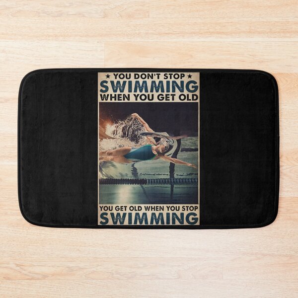 Item preview, Swimming you don't stop swimming when you get old you get old when you stop swimming designed and sold by SaoirseNeid.