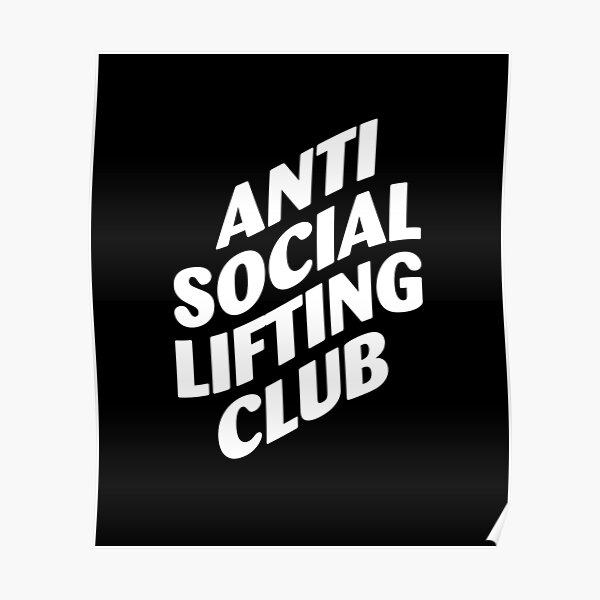 “Anti Social Lifting Club” Poster for Sale by marvatipton156 | Redbubble
