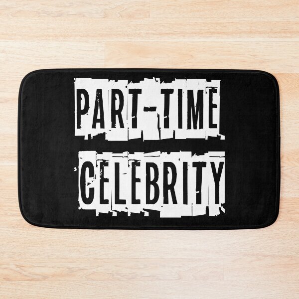 Item preview, Part time celebrity designed and sold by SidTastic .