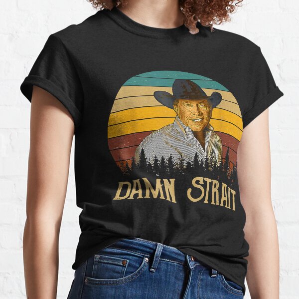 damn strait t shirt