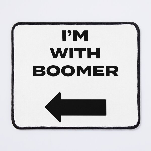 Item preview, I'm with Boomer LEFT designed and sold by fleros.
