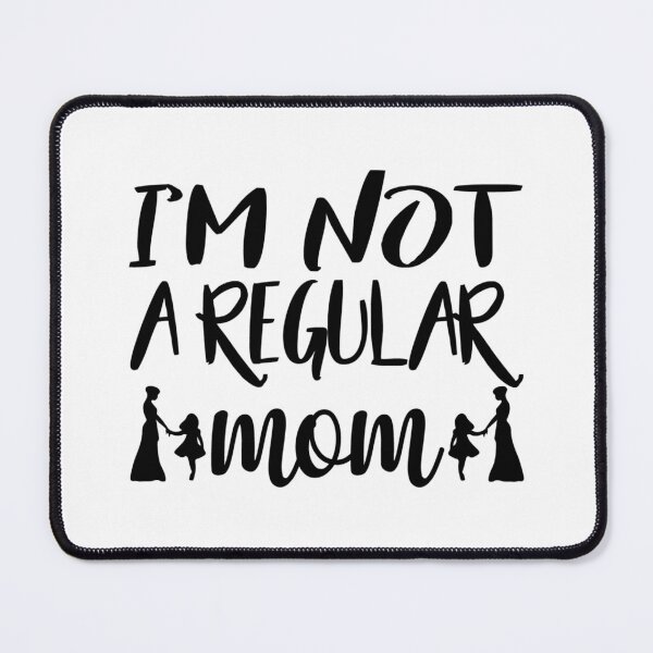 Item preview, I'm Not A Regular Mom designed and sold by AuroraApparel.