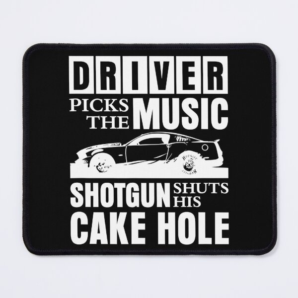 Item preview, Driver Picks The Music Shotgun Shuts His Cakehole  designed and sold by ZiziChetik.