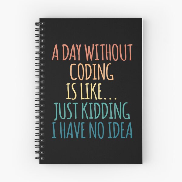 Item preview, A Day Without Coding Is Like Just Kidding I Have No Idea designed and sold by kindxinn.