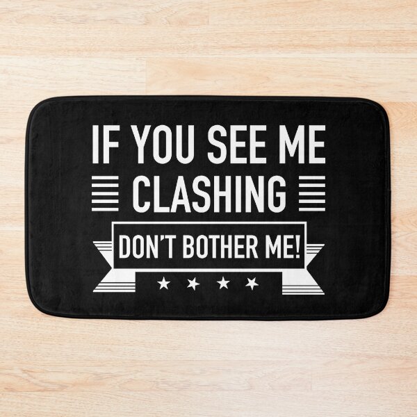 Item preview, If You See Me Clashing Dont Bother Me Gaming Clan: Eat Sleep Clash Repeat Clash on designed and sold by JukeLox.