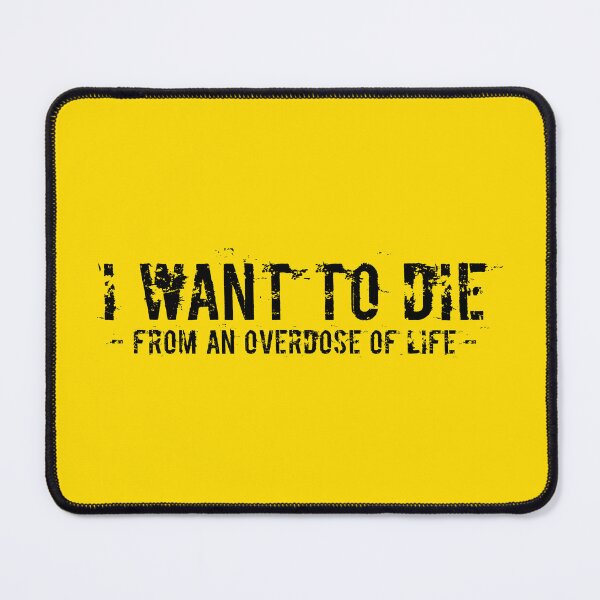 Item preview, i want to die from an overdose of life - quote for those who want to live their life at maximum - travelers -  extreme sports - inspiration quote, motivational speech designed and sold by AnassBachar.