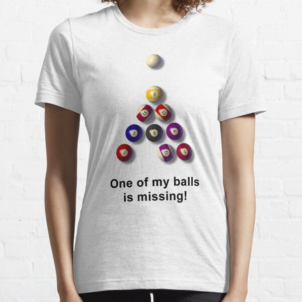 One of my balls is missing Essential T-Shirt