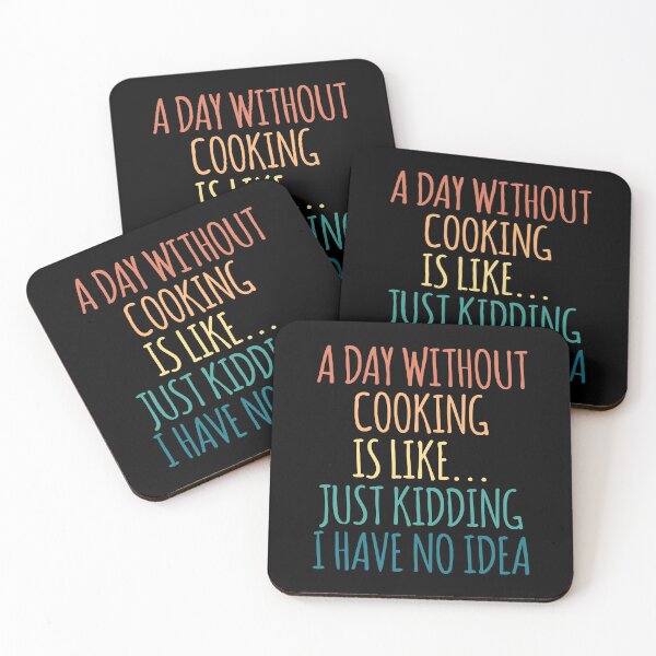 Item preview, A Day Without Cooking Is Like Just Kidding I Have No Idea designed and sold by kindxinn.