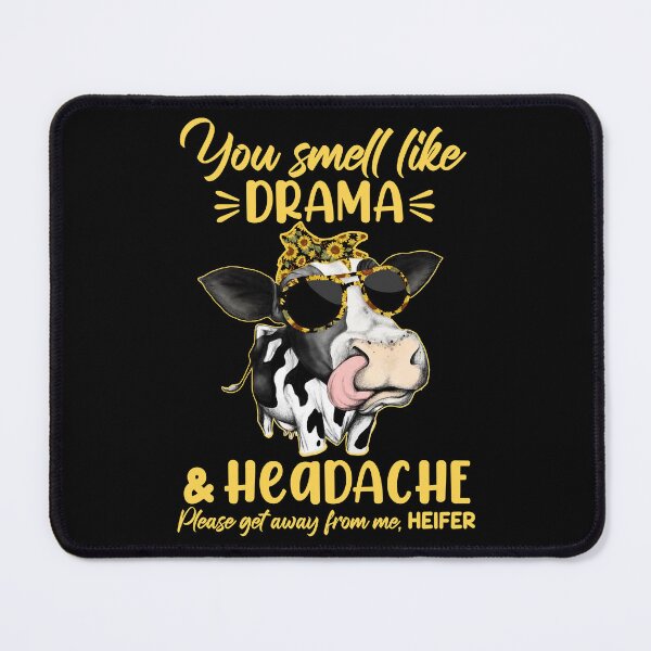 Item preview, You Smell Like Drama and A Headache Cow Heifer Sunflower designed and sold by Yara19K81.