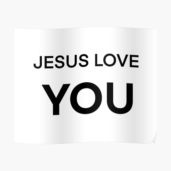 Jesus Love You Say Form Heaven Poster By Banalin Redbubble 