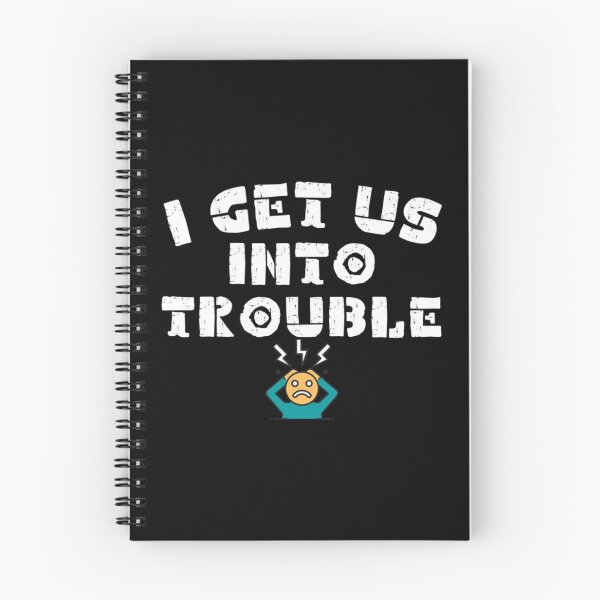 Item preview, I Get us into Trouble  designed and sold by WDAshop.