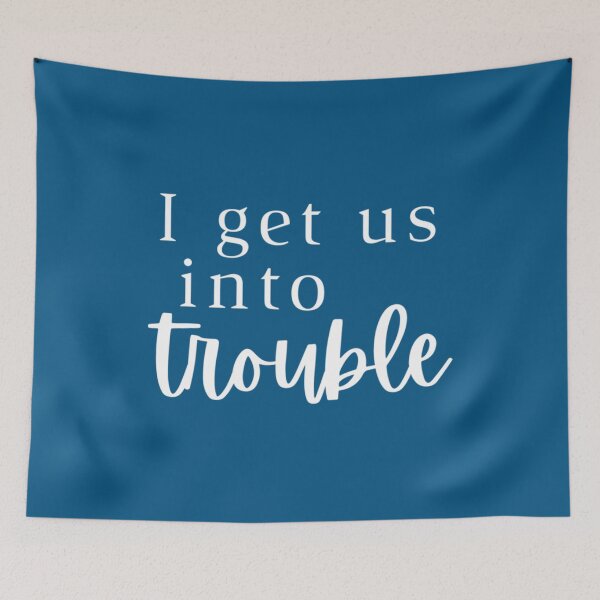 Item preview, i get us into trouble designed and sold by WDAshop.