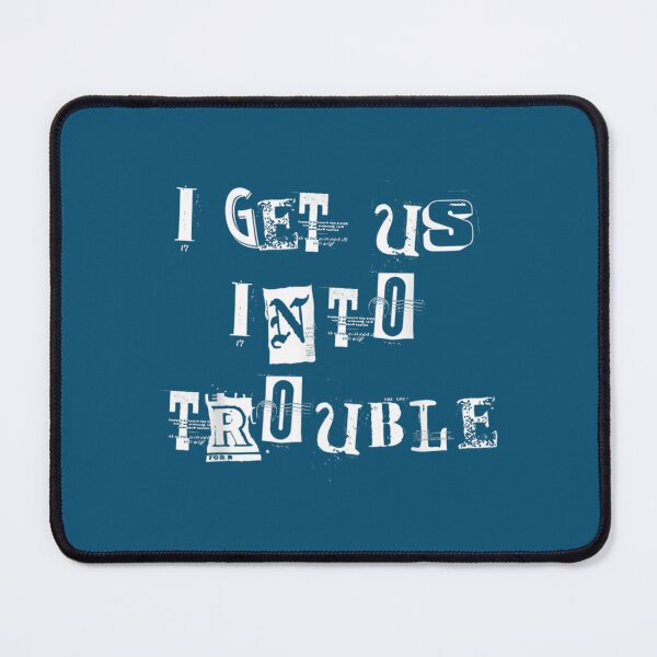 Item preview, I Get Us Into Trouble b80 designed and sold by WDAshop.