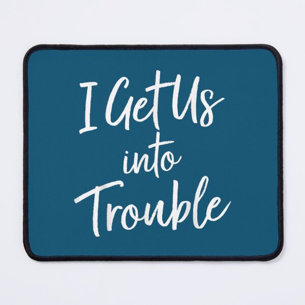 Item preview, I Get Us Into Trouble - Matching Best Friend designed and sold by WDAshop.