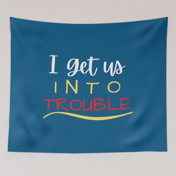 Item preview, Funny I Get us into Trouble    designed and sold by WDAshop.