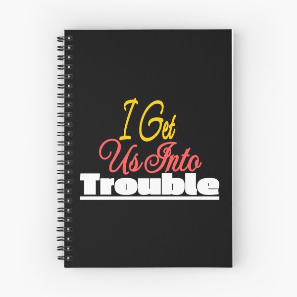Item preview, I Get Us Into Trouble   designed and sold by WDAshop.