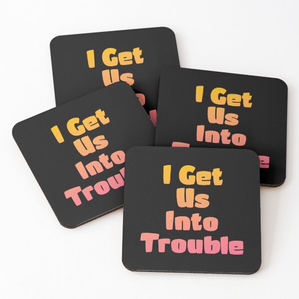 Item preview, I Get Us Into Trouble g61   designed and sold by WDAshop.