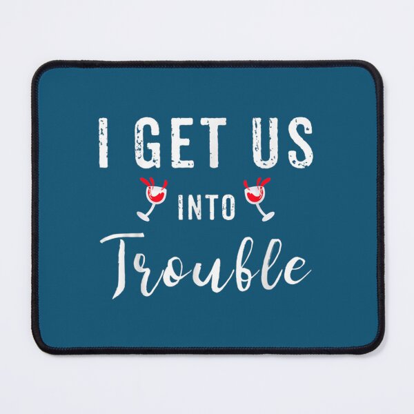 Item preview, I Get Us Into Trouble v79 designed and sold by WDAshop.
