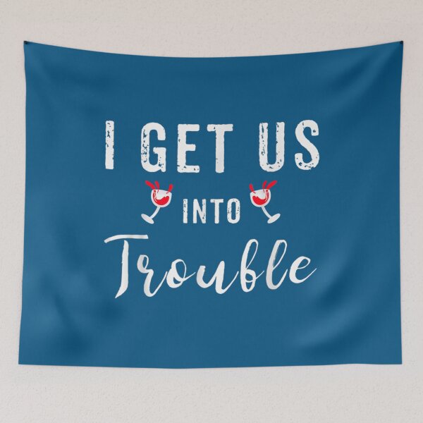 Item preview, I Get Us Into Trouble v79   designed and sold by WDAshop.