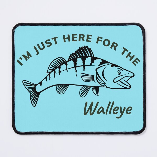 Item preview, I'm just here for the Walleye designed and sold by BenEilts.