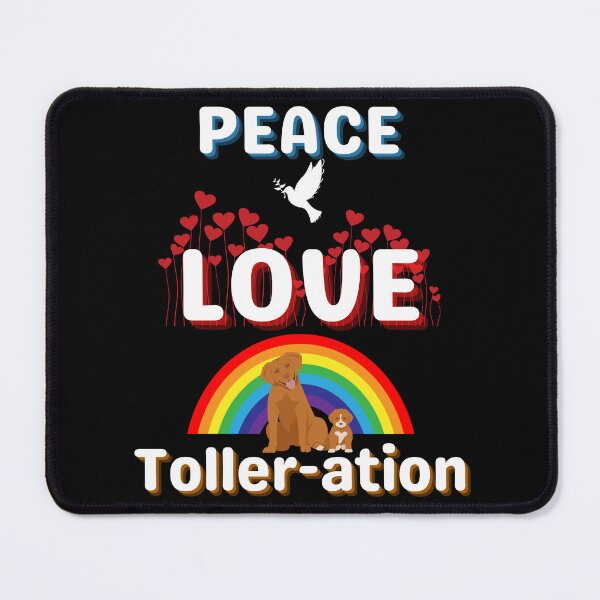 Item preview, Peace  Love Tolleration, nsdtr, funny pun,duck toller,  designed and sold by TollerKing.