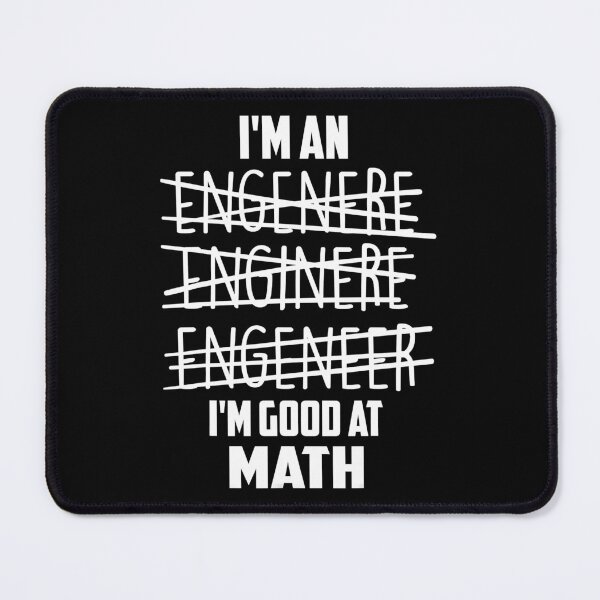 Item preview, Im An Engineer Im Good At Math designed and sold by Sara-Quinn.
