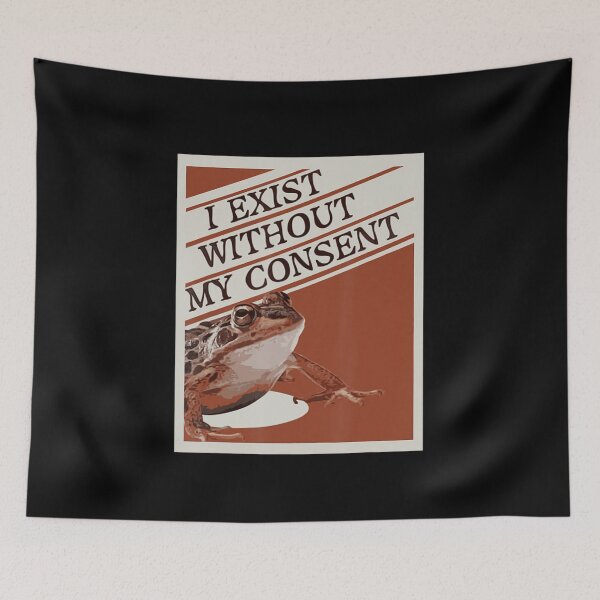 Item preview, I Exist Without My Consent I Exist Without My Consent Classic designed and sold by terrywillaim3.