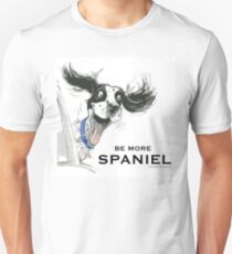 Be More Spaniel Unisex T-Shirt