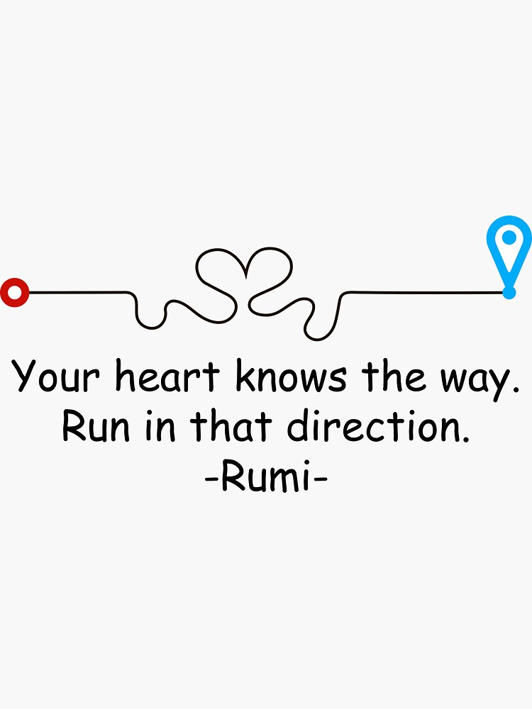 "Your Heart Knows The Way Best Rumi Quote" Sticker by barbz101 Redbubble