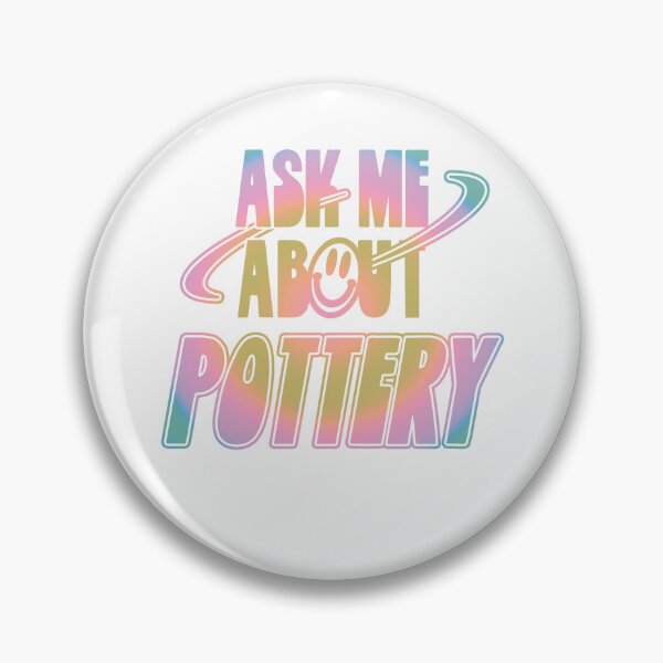 Item preview, Ask Me About Pottery designed and sold by orlumbuspirate.