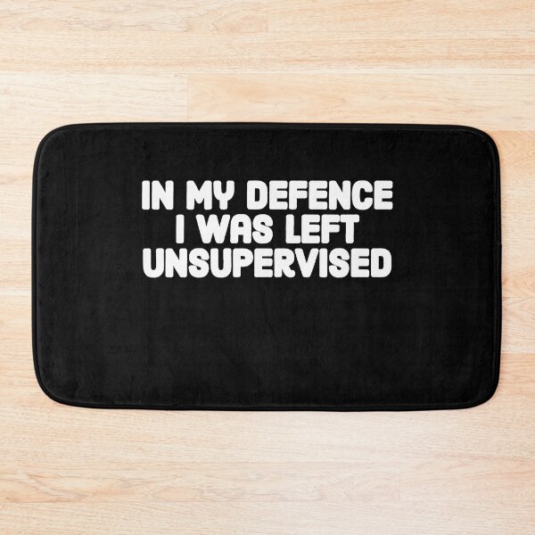 Item preview, Copy of In My Defence I Was Left Unsupervised designed and sold by ZERO9968.