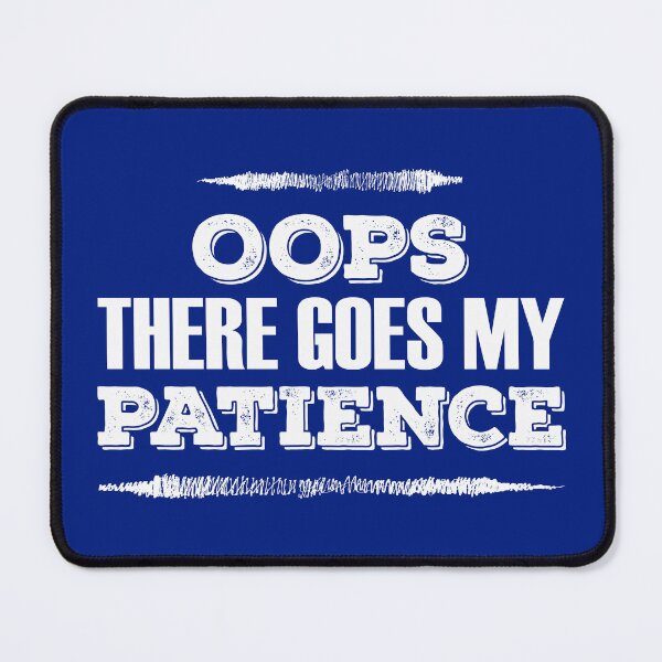 Item preview, Oops There Goes My Patience designed and sold by Koala Designs.