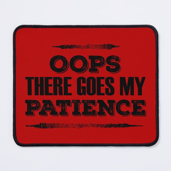 Item preview, Oops There Goes My Patience designed and sold by Koala Designs.