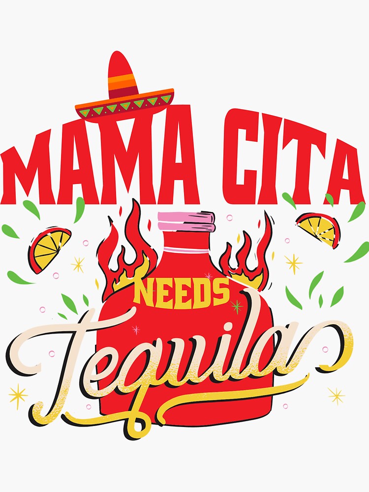 "MAMA CITA NEEDS TEQUILAS Cinco de Mayo" Sticker by LuLa14 Redbubble