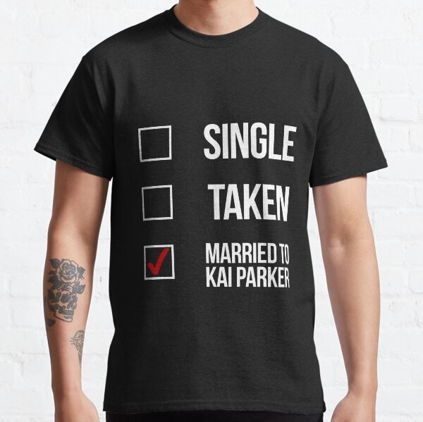 Single, Taken, Married to Kai Parker-- White Classic T-Shirt