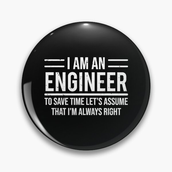 Item preview, I Am An Engineer To Save Time Im Always Right designed and sold by Sara-Quinn.