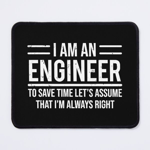 Item preview, I Am An Engineer To Save Time Im Always Right designed and sold by Sara-Quinn.