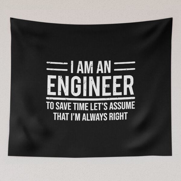 Item preview, I Am An Engineer To Save Time Im Always Right designed and sold by Sara-Quinn.