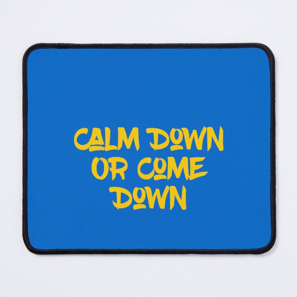 Item preview, Calm Down or Come Down designed and sold by Katedesignz.