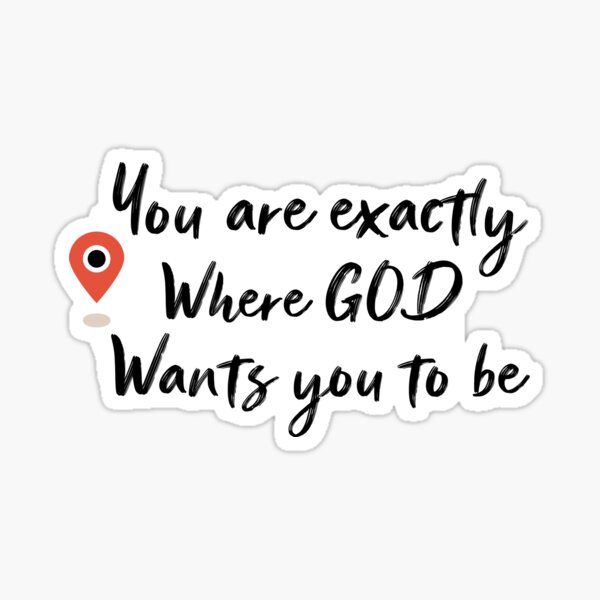 you-are-exactly-where-god-wants-you-to-be-sticker-by-hichammissiame