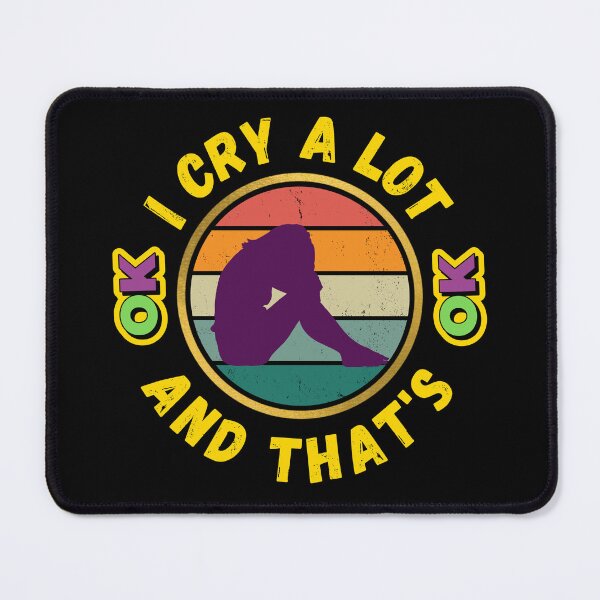 Item preview, I Cry A Lot And That's OK - Funny Crying Meme | Funny Crying Quotes designed and sold by Delandor.