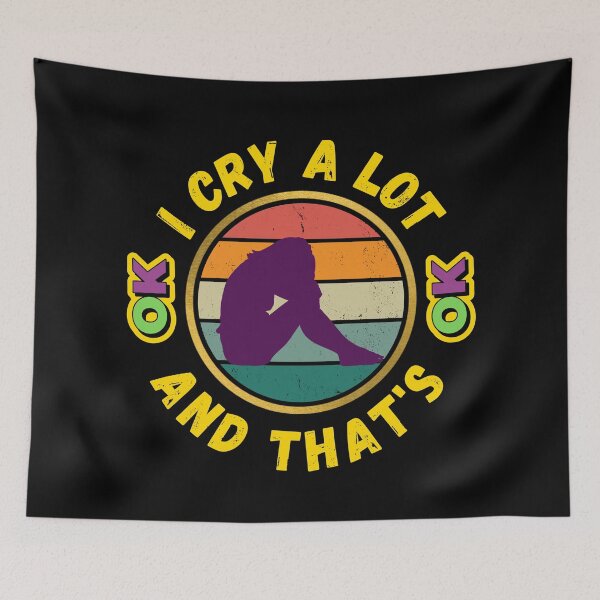 Item preview, I Cry A Lot And That's OK - Funny Crying Meme | Funny Crying Quotes designed and sold by Delandor.