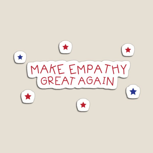 Make Empathy Great Again Magnet