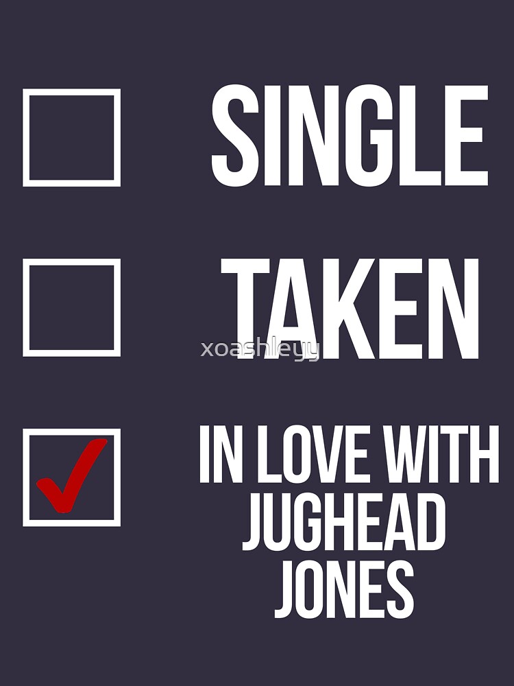 Single, Taken, In love with Jughead Jones-- White by xoashleyy