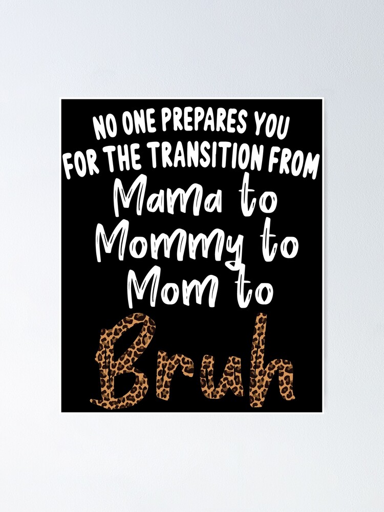 Mama Mommy Mom Bruh Poster For Sale By Comehere1 Redbubble