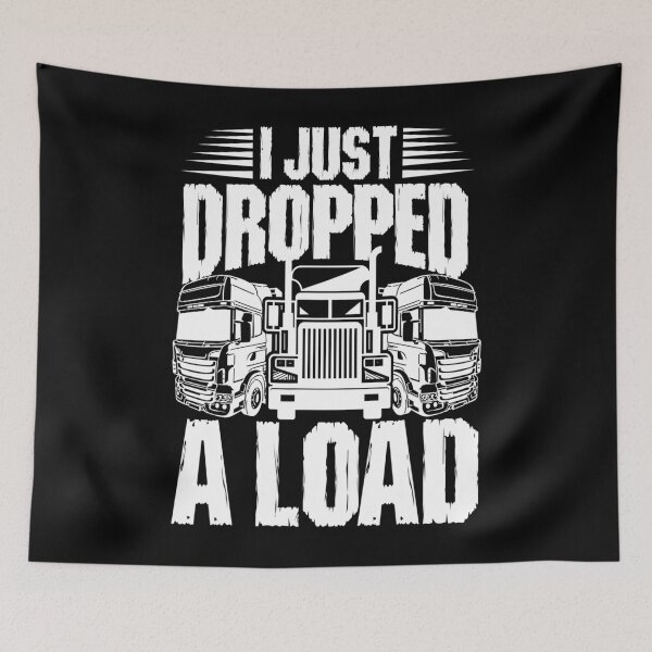 Item preview, I just dropped a load - for Truck driver lovers designed and sold by TeesLina.