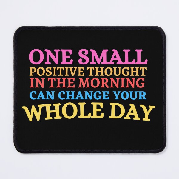 Item preview,  One Small Positive Thought In The Morning Can Change Your Whole Day designed and sold by Thetruemo.