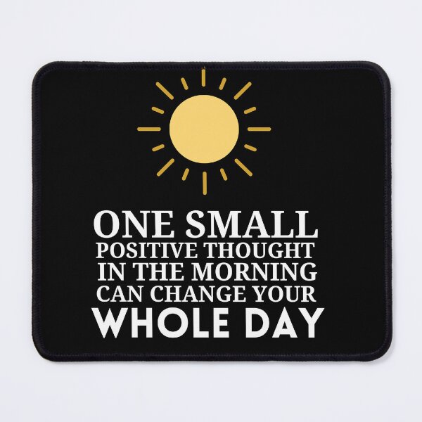 Item preview, One Small Positive Thought In The Morning Can Change Your Whole Day designed and sold by Thetruemo.